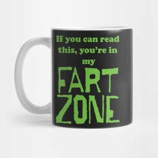 If You Can Read This, Youre in My Fart Zone Green Letters Mug